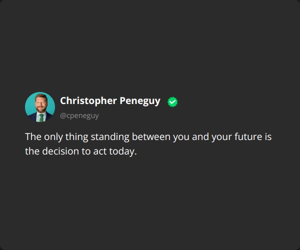 The only thing standing between you and your future is the decision to act today.