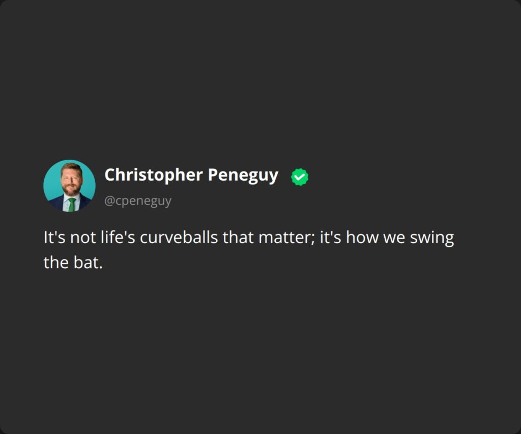 It's not life's curveballs that matter; it's how we swing the bat.